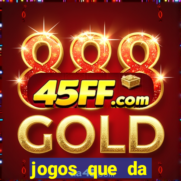 jogos que da dinheiro sem depositar